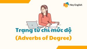Trạng từ chỉ mức độ (Adverbs of degree) trong tiếng Anh