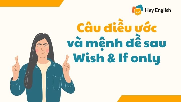 Công thức và cách dùng câu điều ước wish và if only trong tiếng Anh